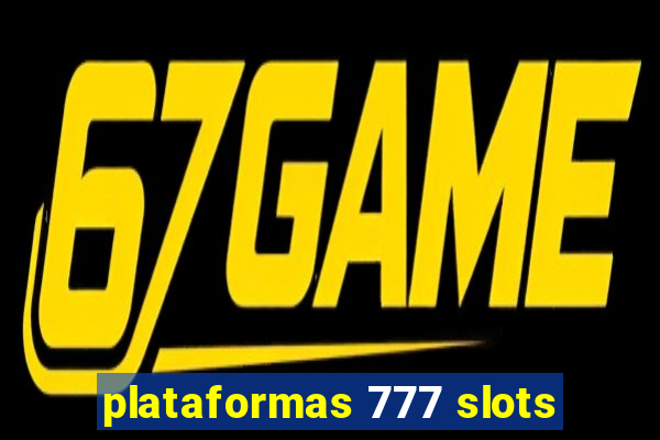 plataformas 777 slots